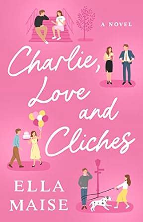 Charlie, Love and Cliches Kindle Edition